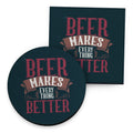 Beer Makes Everything Better - Drinks Coaster - Round or Square collectible from https://britishmade.gifts/