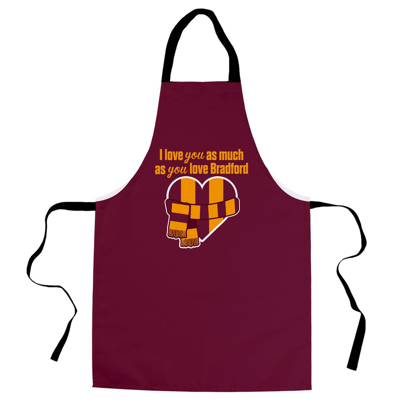 Love you as much as You Love Bradford - Novelty Apron collectible from https://britishmade.gifts/
