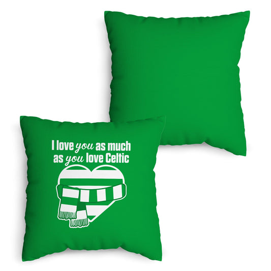 Love You as much as You Love Celtic - 45cm Cushion collectible from https://britishmade.gifts/