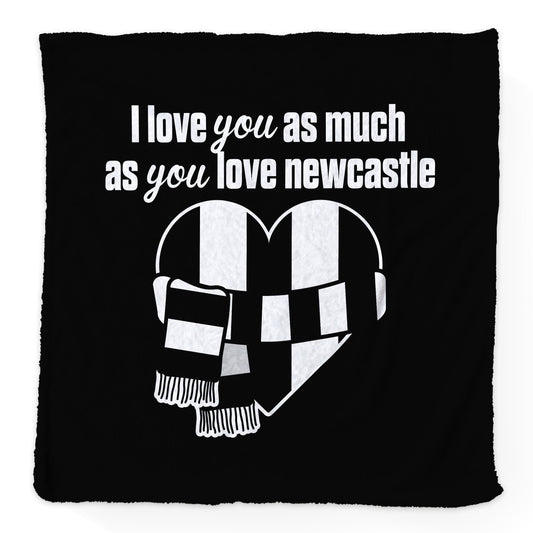Love You as much as You Love Newcastle - Luxury Fleece Blanket 150cm X 150cm collectible from https://britishmade.gifts/