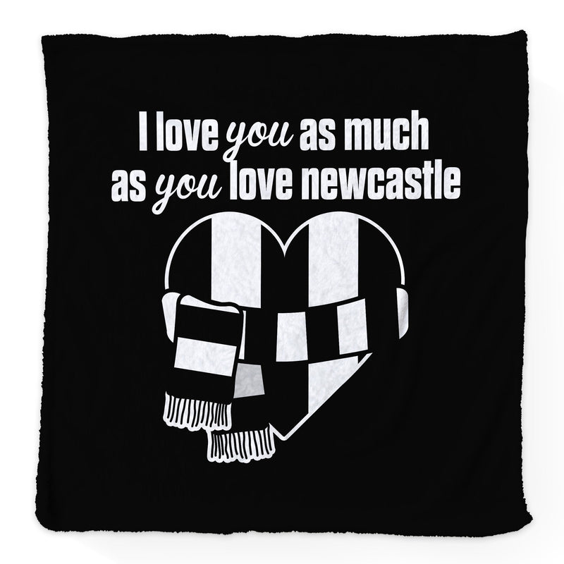 Love You as much as You Love Newcastle - Luxury Fleece Blanket 150cm X 150cm collectible from https://britishmade.gifts/