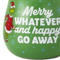 The Grinch 'Merry Whatever and Happy Go Away' Ceramic Mug