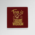 Tea Is Liquid Wisdom - Drinks Coaster - Round or Square, side angle