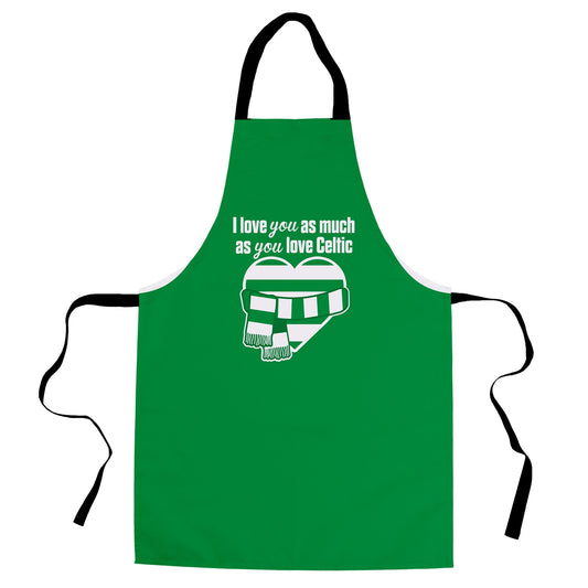 Love you as much as You Love Celtic - Novelty Apron collectible from https://britishmade.gifts/