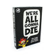 We're All Gonna Die Card Game